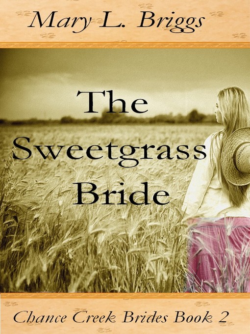 Title details for The Sweetgrass Bride (Chance Creek Brides Book 2) by Mary L. Briggs - Available